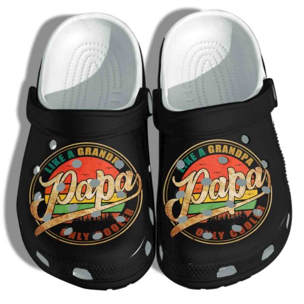 Papa Like A Grandpa Only Cooler Shoes Crocs Clog For Man Women   Fathers Day Gift